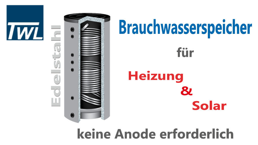 TWL Edelstahl Solar-Brauchwasser-Speicher mit zwei Wärmetauscher für Heizung und Solar